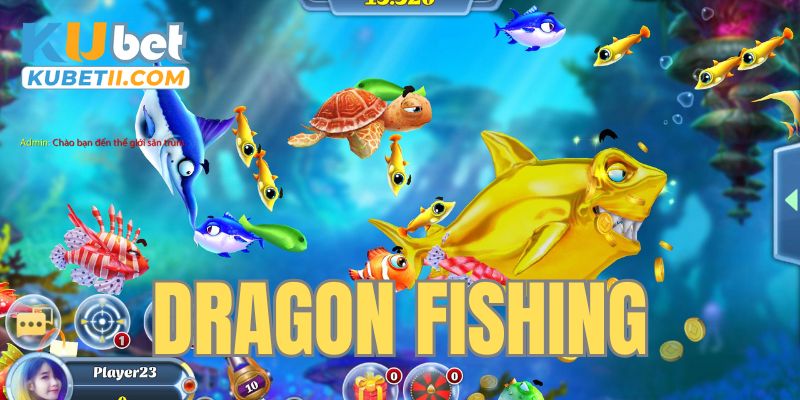 Dragon Fishing cực hấp dẫn