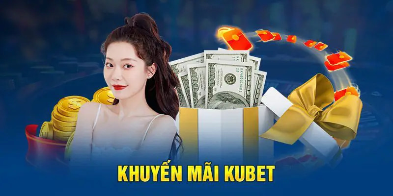 Chương trình khủng đáng mong chờ dành cho newbie nhà Kubet