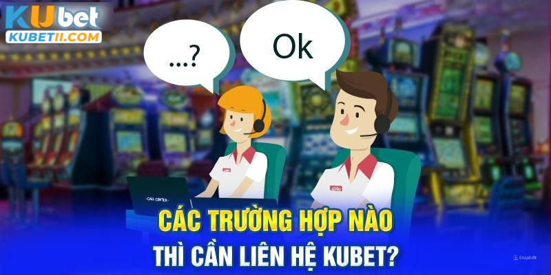 Người chơi có thể yêu cầu tư vấn ở mọi vấn đề liên quan đến Kubet